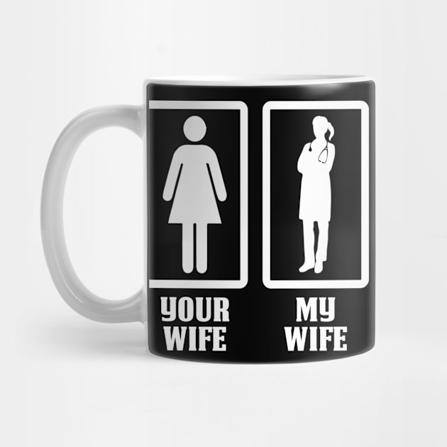 Your Wife My Doctor Wife Doctor Gift Doctor T Shirt Gift For Doctor Family by Murder By Text